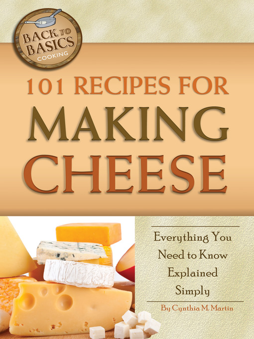 Title details for 101 Recipes for Making Cheese by Cynthia M. Martin - Available